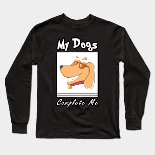 my dogs complete me Long Sleeve T-Shirt